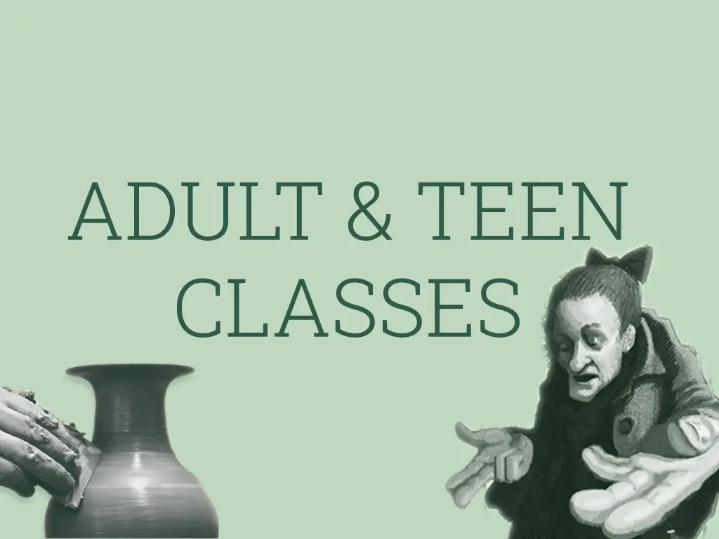 Graphic banner on a light sage green background with text reading "ADULT & TEEN CLASSES." The bottom left features a grayscale illustration of hands shaping a vase on a pottery wheel, and the bottom right features an artistic character sketch extending their hands.